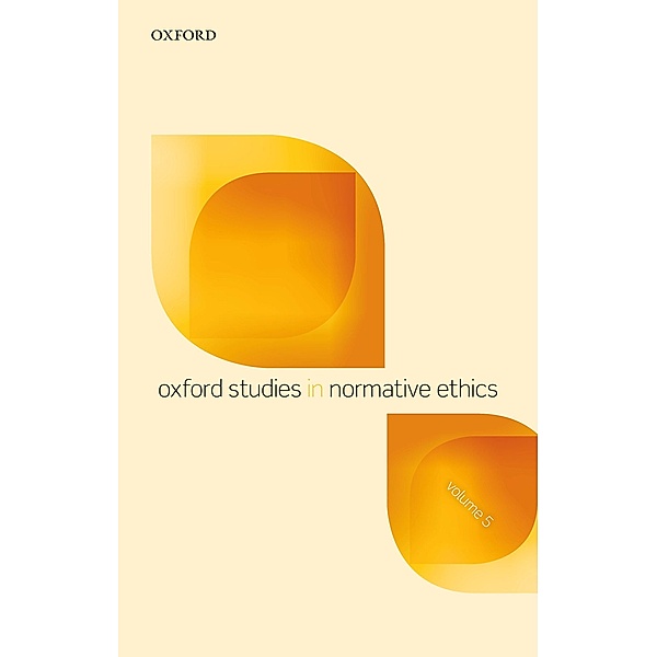 Oxford Studies in Normative Ethics, Volume 5