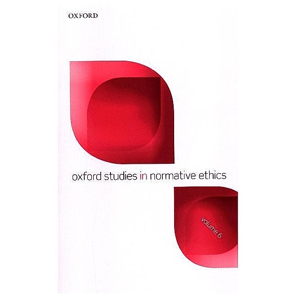 Oxford Studies in Normative Ethics, Volume 6