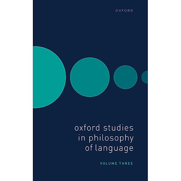 Oxford Studies in Philosophy of Language Volume 3