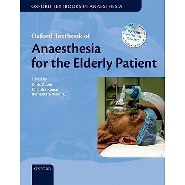 Oxford Textbook of Anaesthesia for the Elderly Patient, Christopher Dodds, Chandra M. Kumar, Bernadette Th. Veering