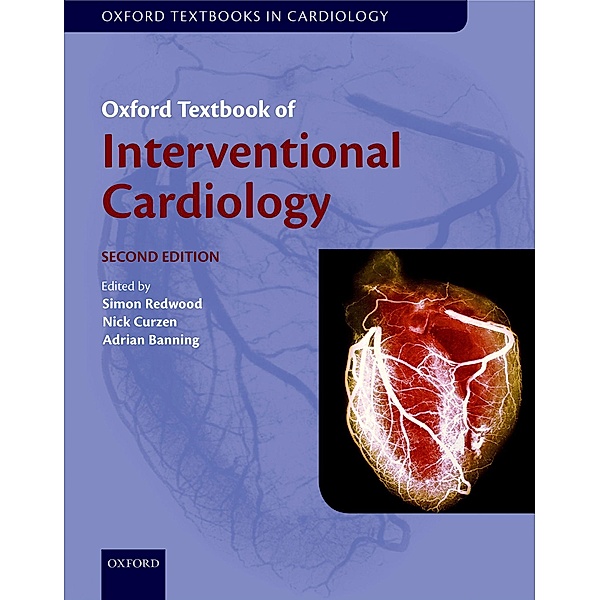 Oxford Textbook of Interventional Cardiology / Oxford Textbooks in Cardiology