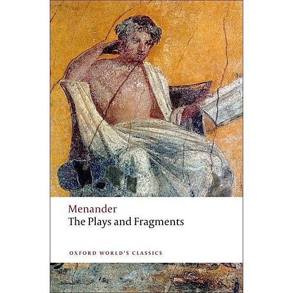 Oxford World's Classics / The Plays and Fragments, Menander