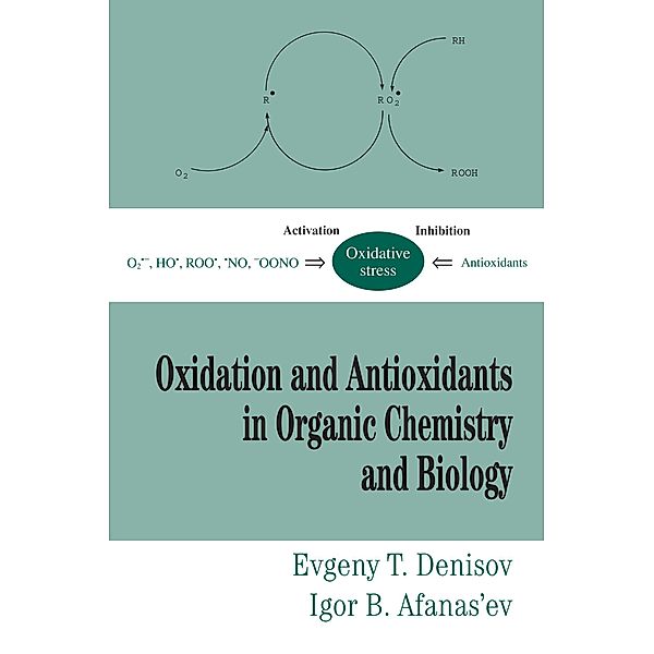 Oxidation and Antioxidants in Organic Chemistry and Biology, Evgeny T. Denisov, Igor B. Afanas'ev