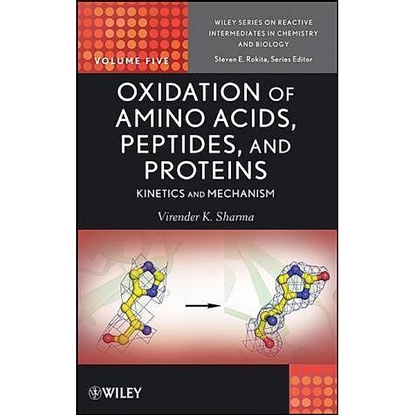 Oxidation of Amino Acids, Peptides, and Proteins / Wiley Series of Reactive Intermediates, Virender K. Sharma, Steven E. Rokita