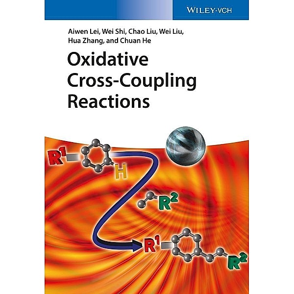 Oxidative Cross-Coupling Reactions, Aiwen Lei, Wei Shi, Chao Liu, Wei Liu, Hua Zhang, Chuan He