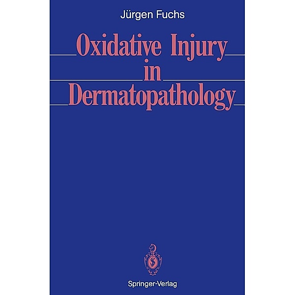 Oxidative Injury in Dermatopathology, Jürgen Fuchs