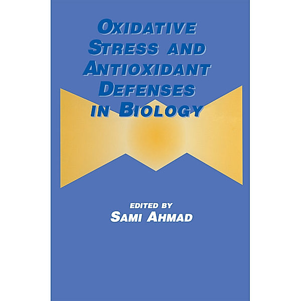 Oxidative Stress and Antioxidant Defenses in Biology, Sami Ahmad