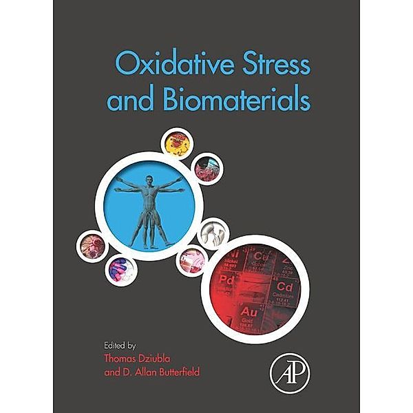 Oxidative Stress and Biomaterials, Thomas Dziubla, D Allan Butterfield