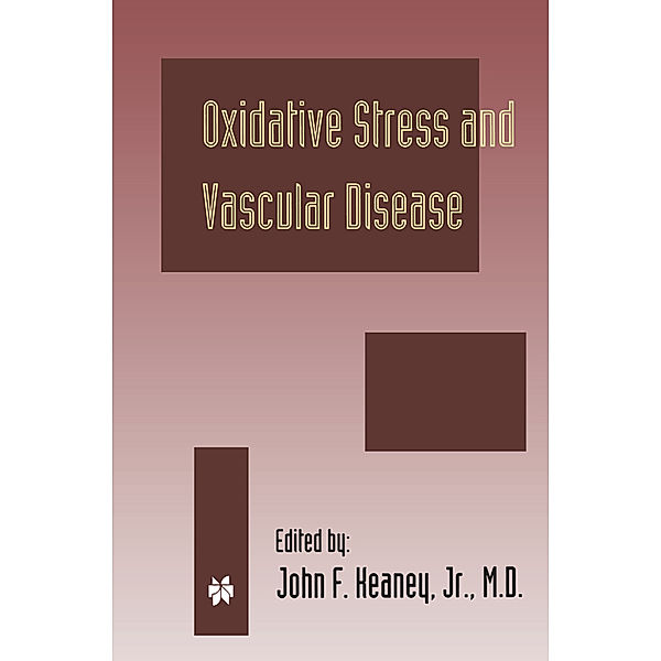 Oxidative Stress and Vascular Disease, John F. Keaney