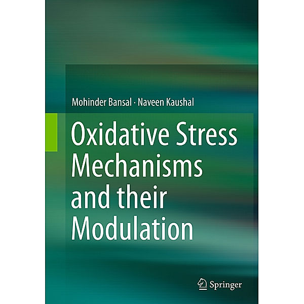Oxidative Stress Mechanisms and their Modulation, Mohinder Bansal, Naveen Kaushal