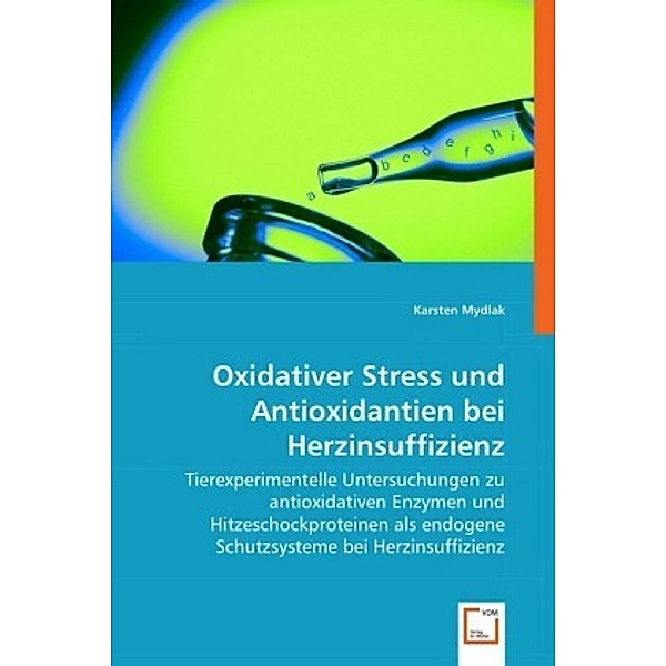 Oxidativer Stress und Antioxidantien bei Herzinsuffizienz, Karsten Mydlak