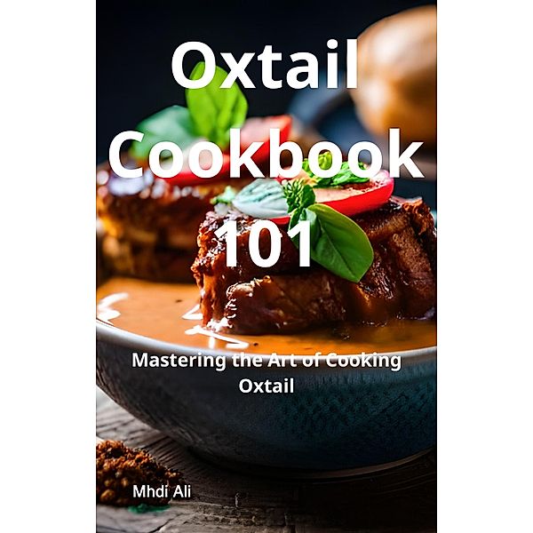 Oxtail Cookbook 101, Mhdi Ali