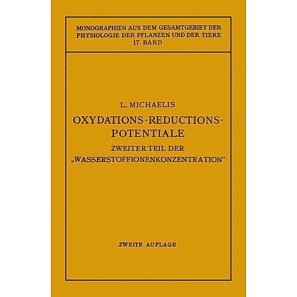 Oxydations-Reductions-Potentiale / Monographien aus dem Gesamtgebiet der Physiologie der Pflanzen und der Tiere Bd.17, Leonor Michaelis