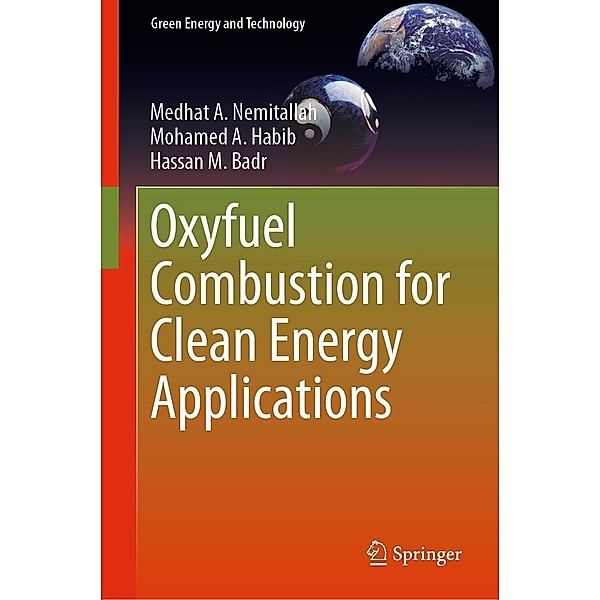 Oxyfuel Combustion for Clean Energy Applications / Green Energy and Technology, Medhat A. Nemitallah, Mohamed A. Habib, Hassan M. Badr