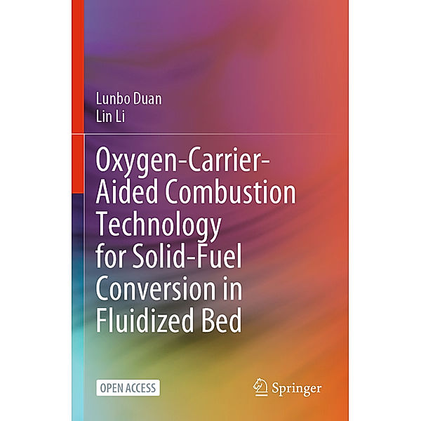 Oxygen-Carrier-Aided Combustion Technology for Solid-Fuel Conversion in Fluidized Bed, Lunbo Duan, Lin Li