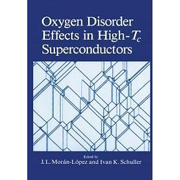 Oxygen Disorder Effects in High-Tc Superconductors, Ivan K. Schuller, J. L. Moran-Lopez