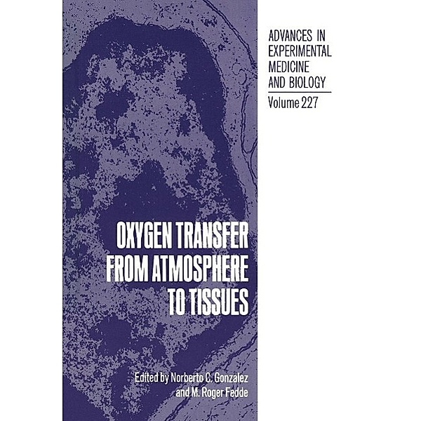 Oxygen Transfer from Atmosphere to Tissues / Advances in Experimental Medicine and Biology Bd.227