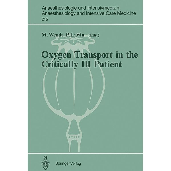 Oxygen Transport in the Critically Ill Patient / Anaesthesiologie und Intensivmedizin Anaesthesiology and Intensive Care Medicine Bd.215