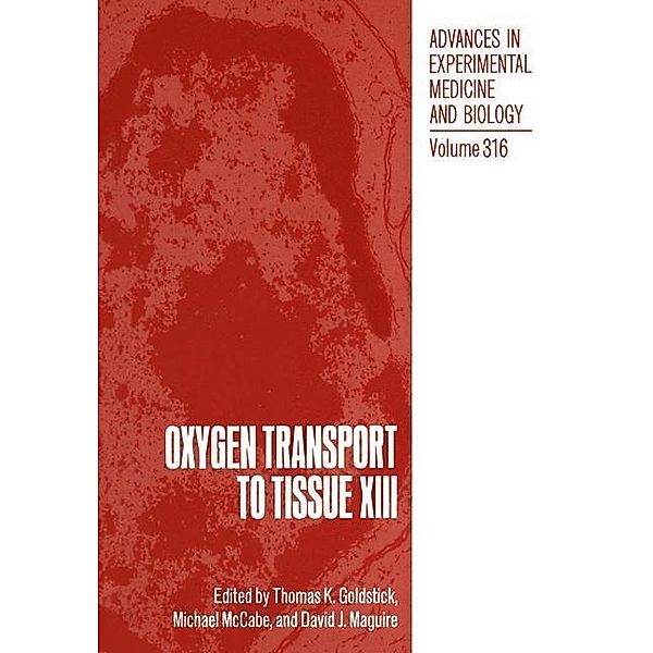 Oxygen Transport to Tissue XIII / Advances in Experimental Medicine and Biology Bd.316