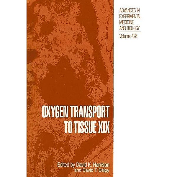 Oxygen Transport to Tissue XIX / Advances in Experimental Medicine and Biology Bd.428