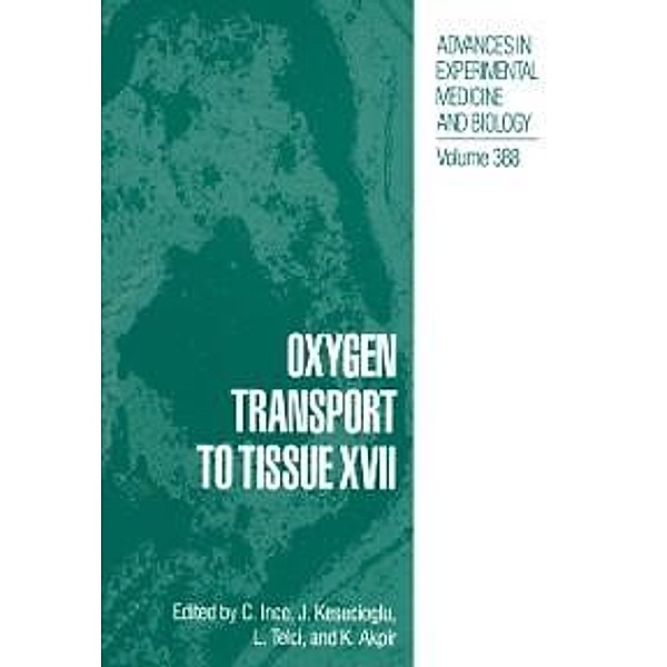 Oxygen Transport to Tissue XVII / Advances in Experimental Medicine and Biology Bd.388