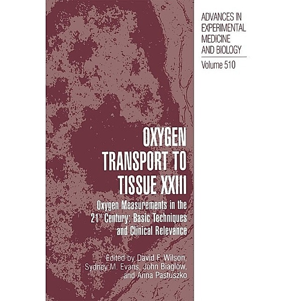 Oxygen Transport To Tissue XXIII / Advances in Experimental Medicine and Biology Bd.510