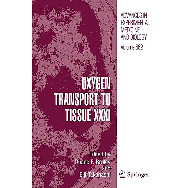 Oxygen Transport to Tissue XXXI / Advances in Experimental Medicine and Biology Bd.662