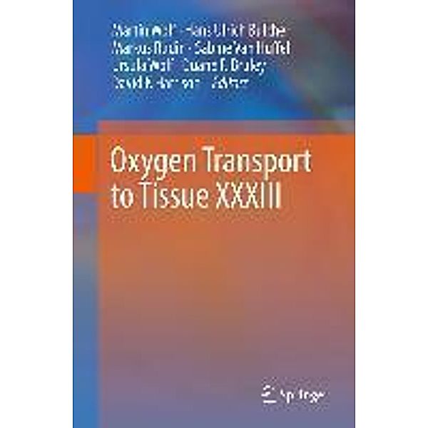 Oxygen Transport to Tissue XXXIII / Advances in Experimental Medicine and Biology Bd.737
