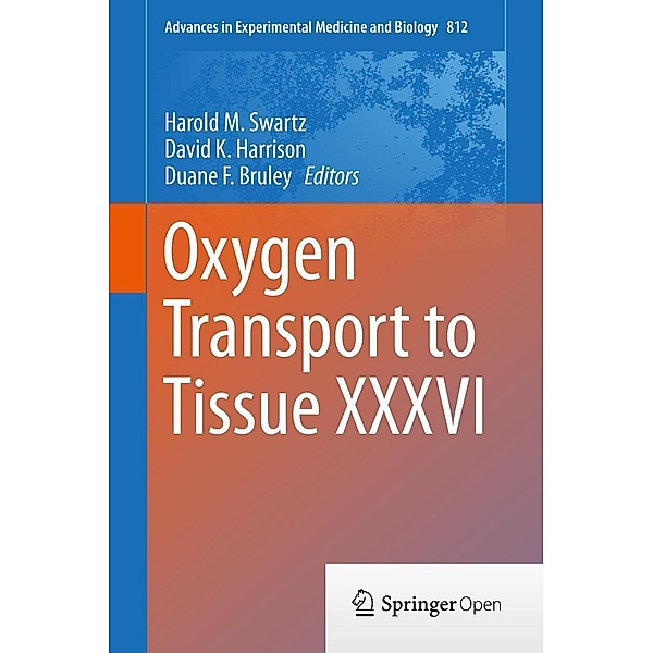 Oxygen Transport to Tissue XXXVI / Advances in Experimental Medicine and Biology Bd.812