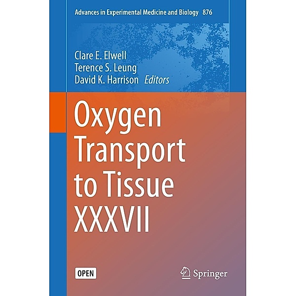 Oxygen Transport to Tissue XXXVII / Advances in Experimental Medicine and Biology Bd.876