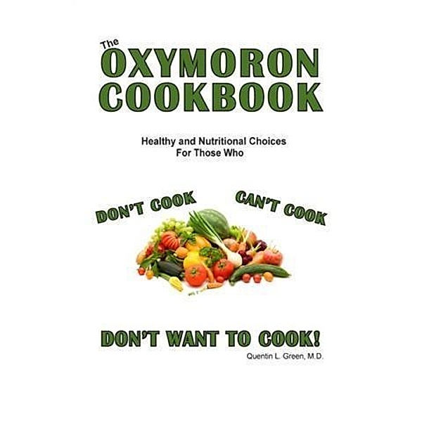 Oxymoron Cookbook, M. D. Quentin L. Green