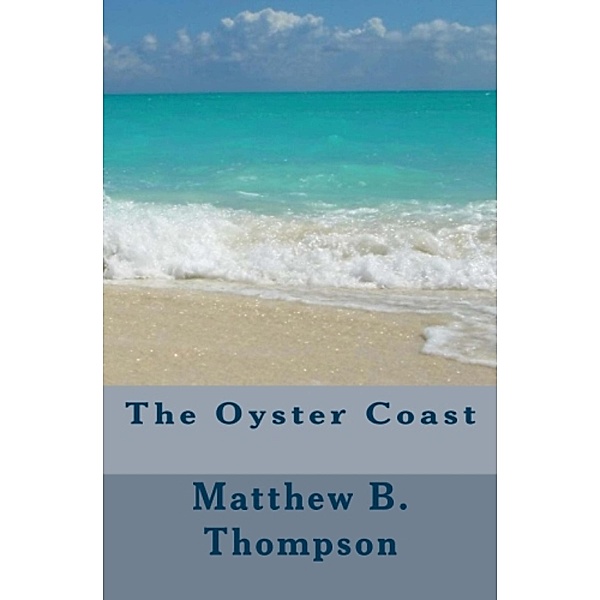 Oyster Coast / Matthew B. Thompson, Matthew B. Thompson