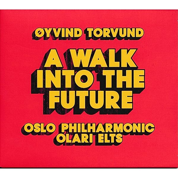 Oyvind Torvund: A Walk into the Future, Oslo Philharmonic Orchestra, Olari Eilts