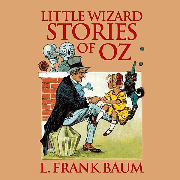 Oz - 7 - Little Wizard Stories of Oz, L. Frank Baum