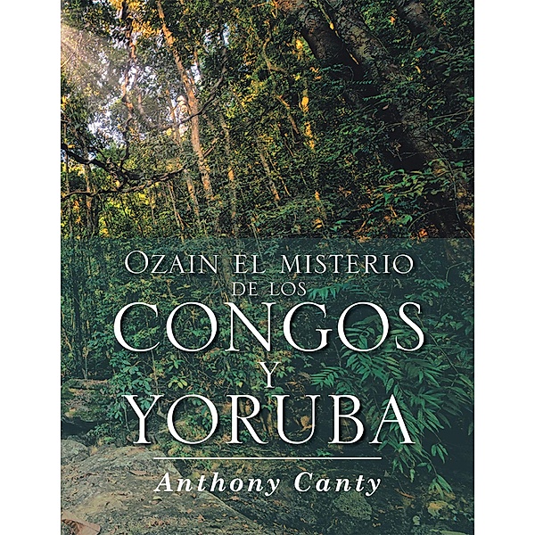 Ozain El Misterio De Los Congos Y Yoruba, Anthony Canty