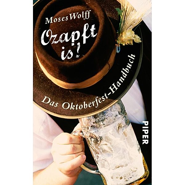 Ozapft is! - Das Oktoberfest-Handbuch, Moses Wolff