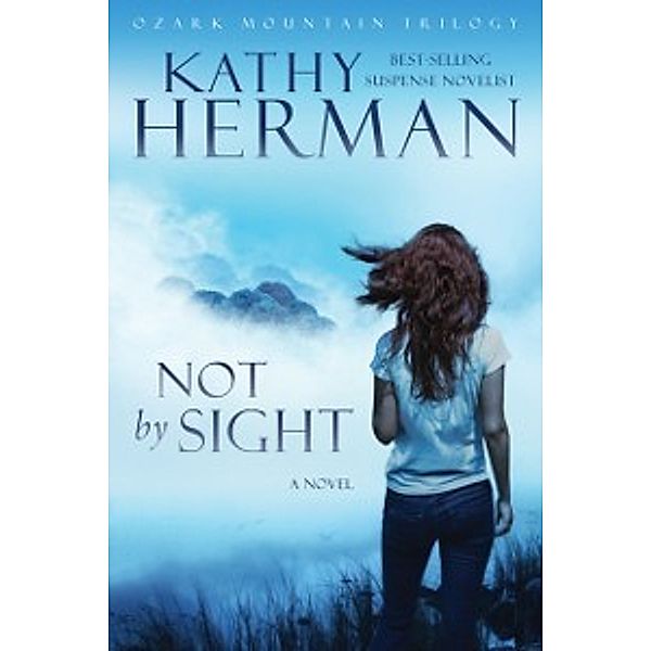 Ozark Mountain Trilogy: Not by Sight, Kathy Herman