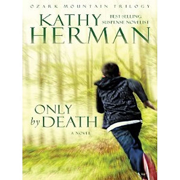 Ozark Mountain Trilogy: Only by Death, Kathy Herman