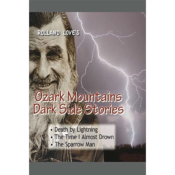 Ozark Mountains Stories: Ozark Mountains Dark Side Stories, Rolland Love