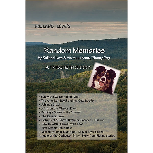 Ozark Mountains Stories: Random Memories by Rolland Love & His Assistant, Sunny Dog, Rolland Love