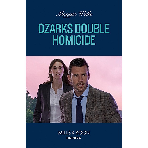 Ozarks Double Homicide (Arkansas Special Agents, Book 2) (Mills & Boon Heroes), Maggie Wells