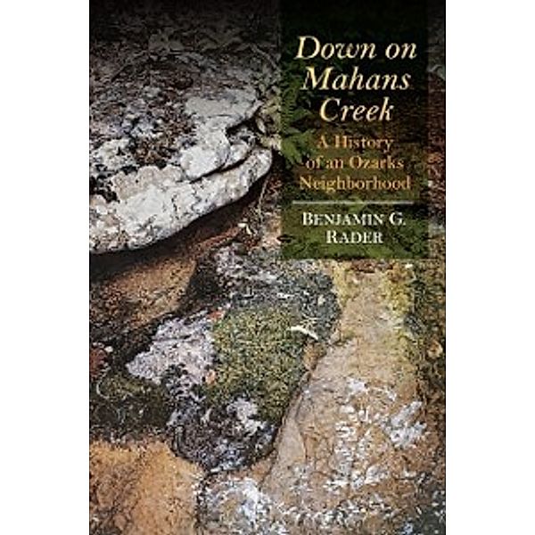 Ozarks Studies: Down on Mahans Creek, Rader Benjamin G. Rader