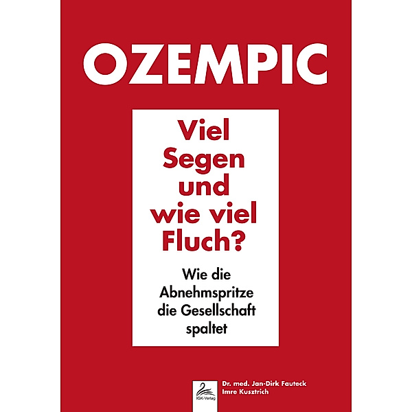 Ozempic Viel Segen und wie viel Fluch?, Jan-Dirk Dr. med. Fauteck, Imre Kusztrich