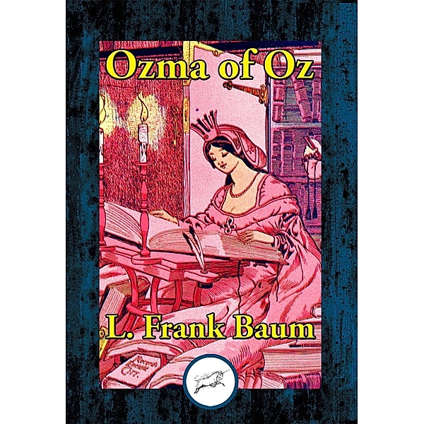 Ozma of Oz / Dancing Unicorn Books, L. Frank Baum