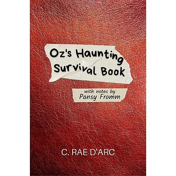Oz's Haunting Survival Book (Haunted Romance, #0.1) / Haunted Romance, C. Rae D'Arc