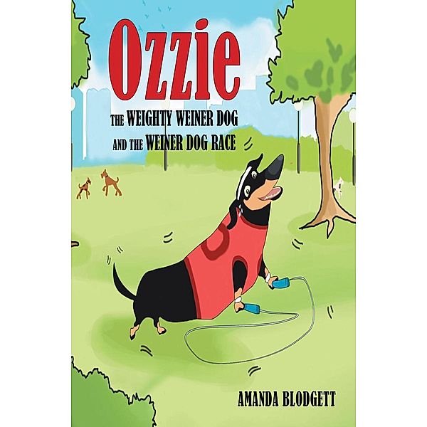 Ozzie the Weighty Weiner Dog and the Weiner Dog Race, Amanda Blodgett