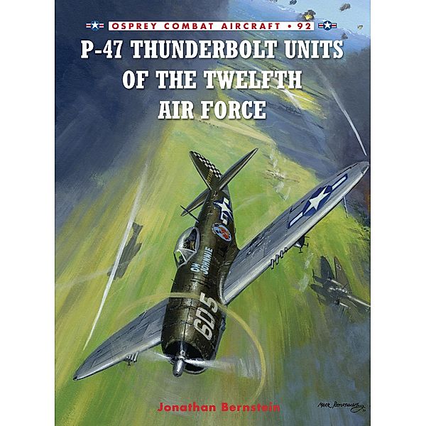 P-47 Thunderbolt Units of the Twelfth Air Force, Jonathan Bernstein