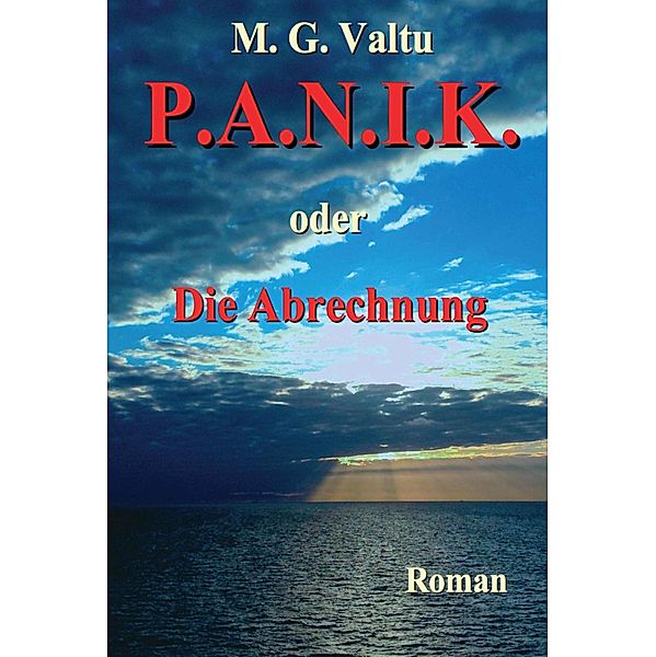 P.A.N.I.K. oder Die Abrechnung / L.O.G.I.K.-Trilogie Bd.2, Manfred G. Valtu
