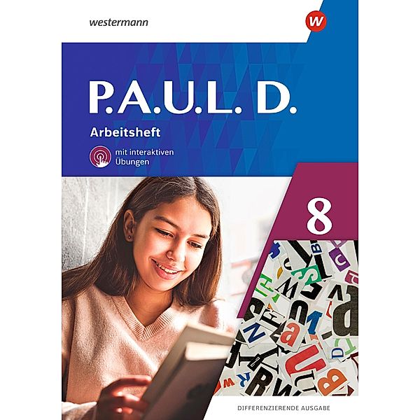 P.A.U.L. D. (Paul) 8. Arbeitsheft mit interaktiven Übungen. Differenzierende Ausgabe, Annika Bartsch, Anne Gasch-Sigge, Tanja Heinemann, Elisabeth Roth-Rings, Sebastian Schulz, Kim Seifert, Eric Stohr, Lisa Anna Zindler, Martin Zurwehme, Jenny Hopp