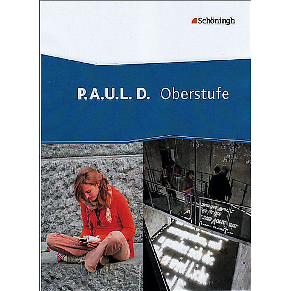 P.A.U.L. D. - Persönliches Arbeits- und Lesebuch Deutsch - Oberstufe, Markus Apel, Thomas Bartoldus, Dirk Bauer, Dietrich Herrmann, Jürgen Möller, Melanie Prenting, Siegfried G. Rojahn, Luzia Schünemann, Judith Schütte, Timotheus Schwake, Achim Sigge, Martin Zurwehme, Alexandra Wölke, Nadja Lamberty-Freckmann, Martin Pohl, Johannes Diekhans, Michael Fuchs